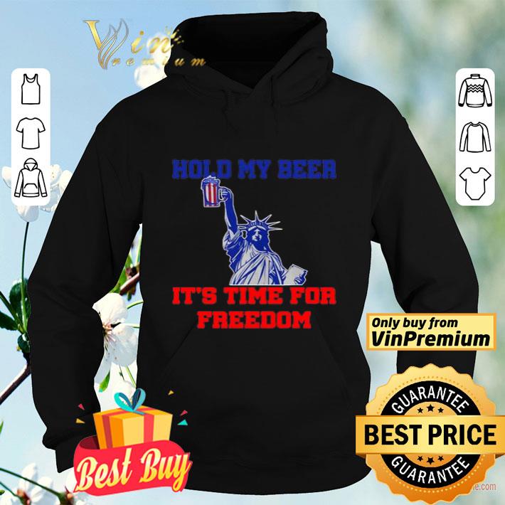 Hold my beer it’s time for freedom 4th of July shirt 41f1d50f hold my beer it s time for freedom 4th of july shirt 4 - Hold my beer it’s time for freedom 4th of July shirt