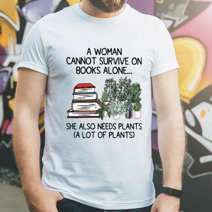 A Woman Cannot Survive On Books Alone She Also Needs Plants shirt 1 A Woman Cannot Survive On Books Alone She Also Needs Plants shirt