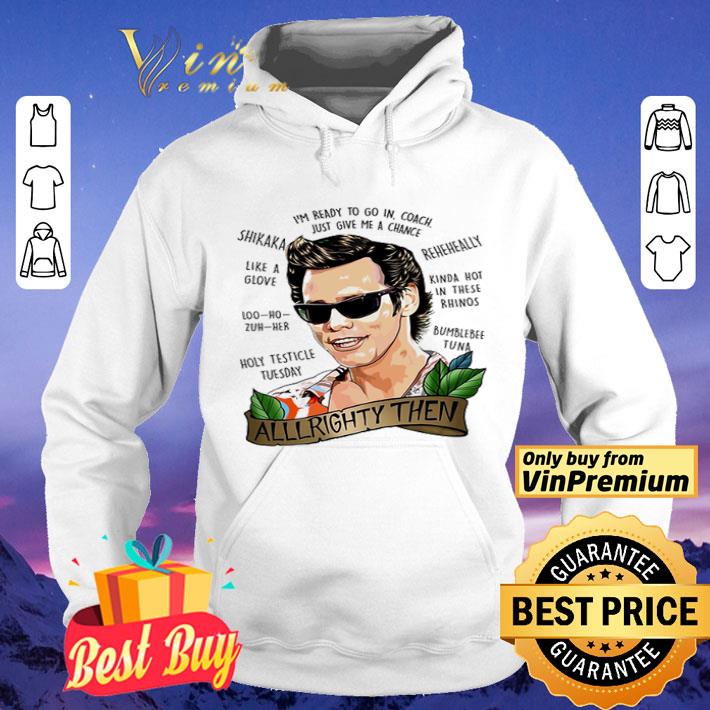 Alrighty Then I’m Ready To Go In Coach Just Give Me A Chance shirt