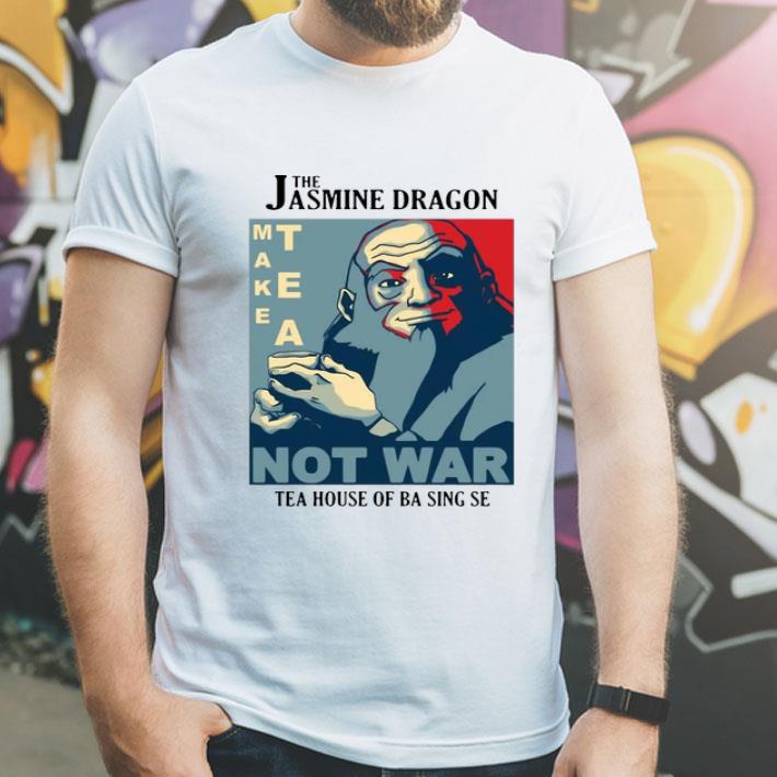 The Jasmine Dragon Tea House Of Ba Sing Se Make Tea Not War shirt