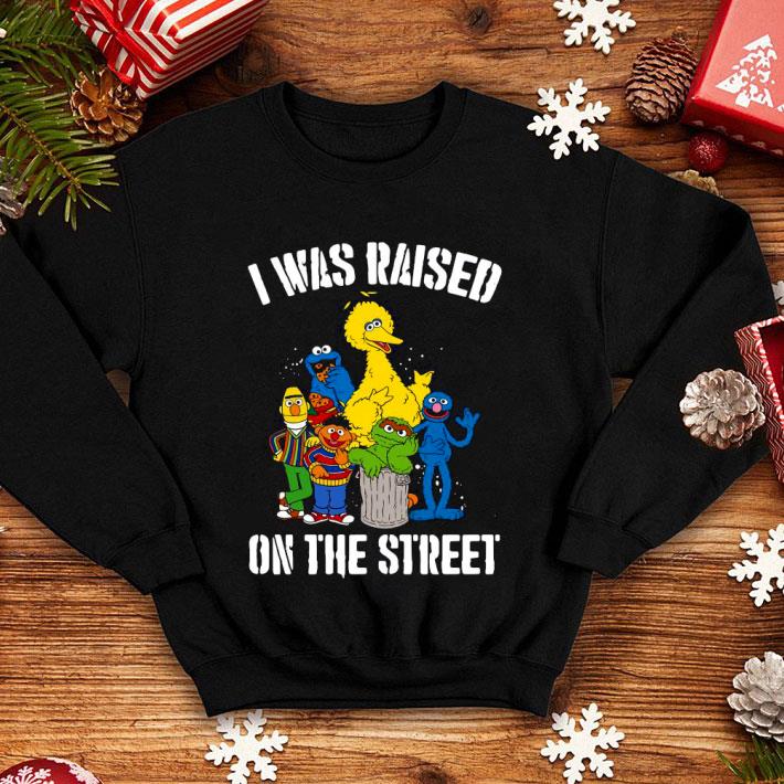 Sesame Street I Was Raised On The Street 2020 Shirt