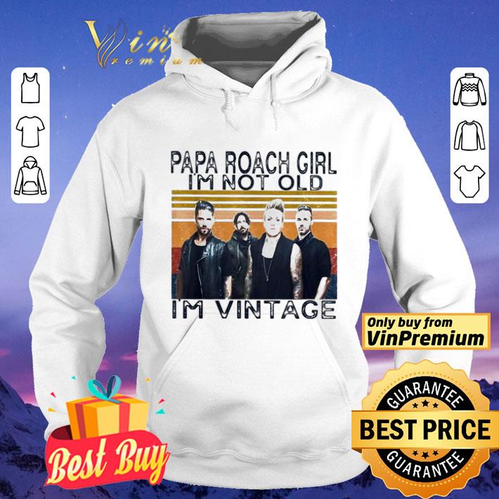 4484b78f papa roach girl i m not old i m vintage shirt 4 - Papa roach girl I’m not old I’m vintage shirt