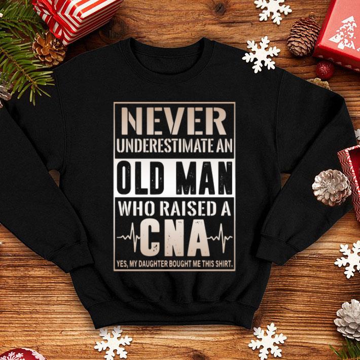 Never Underestimate An Old Man Who Raised A CNA shirt