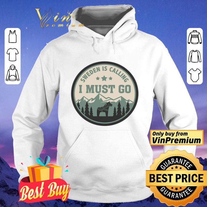 Sweden Is Calling I Must Go shirt