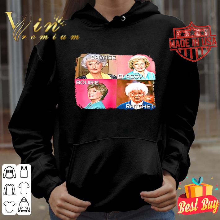 Savage Classy Bougie Ratchet The golden Girls shirt 45ca6b31 savage classy bougie ratchet the golden girls shirt 4 - Savage Classy Bougie Ratchet The golden Girls shirt