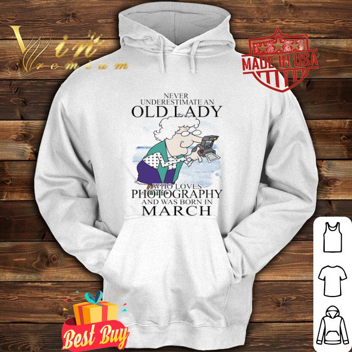 Never Underestimate An Old Lady Who Loves Photography And March shirt
