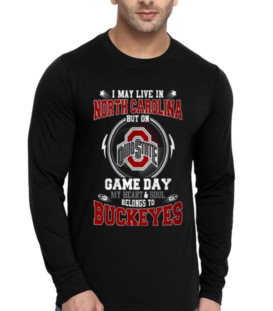 463f8e62 i may live in north carolina but on ohio state game day my heart and soul belongs to buckeyes shirt 4 - I May Live In North Carolina But On Ohio State Game Day My Heart And Soul Belongs To Buckeyes Shirt