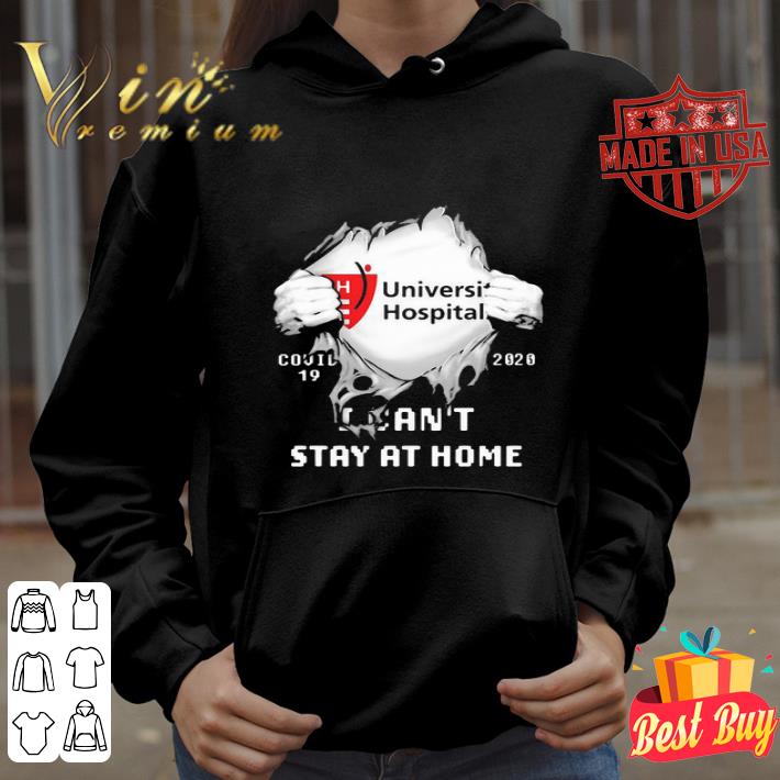 University Hospital Insides Me Covid-19 2020 I Can’t Stay At Home shirt