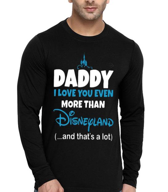 47381828 daddy i love you even more than disneyland and that s a lot shirt 4 - Daddy I Love You Even More Than Disneyland And That’s A Lot Shirt
