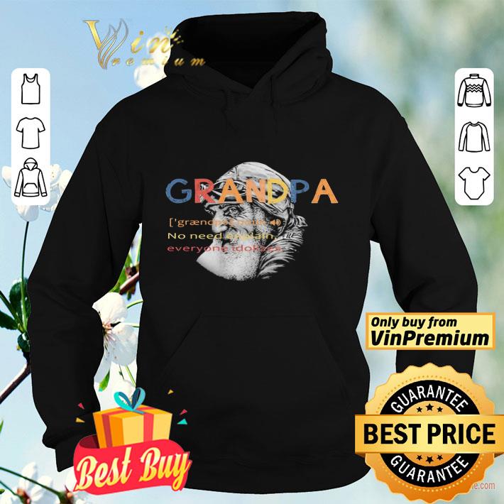 Grandpa no need explain everyone idolizes shirt 4908ac14 grandpa no need explain everyone idolizes shirt 4 - Grandpa no need explain everyone idolizes shirt
