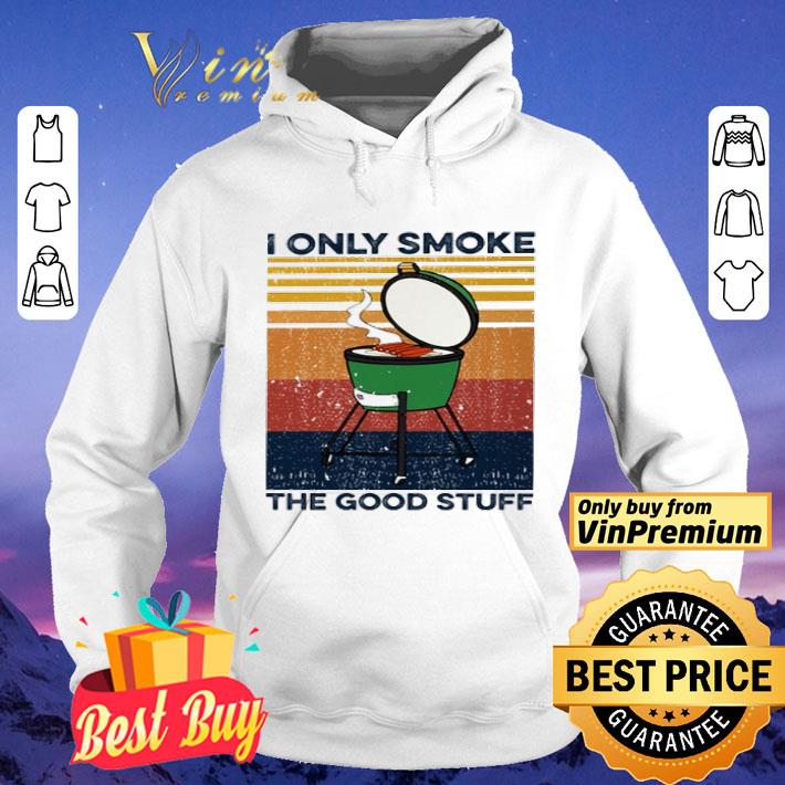 I only smoke the good stuff vintage shirt