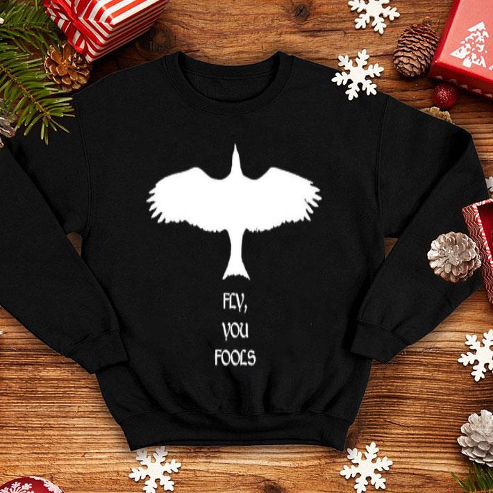 Fly You Fools Shirt