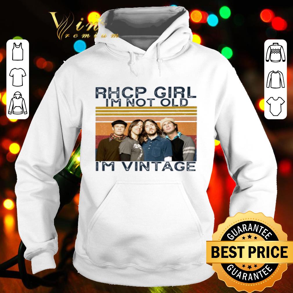 Red Hot Chili Peppers RHCP Girl I’m not old I’m vintage shirt