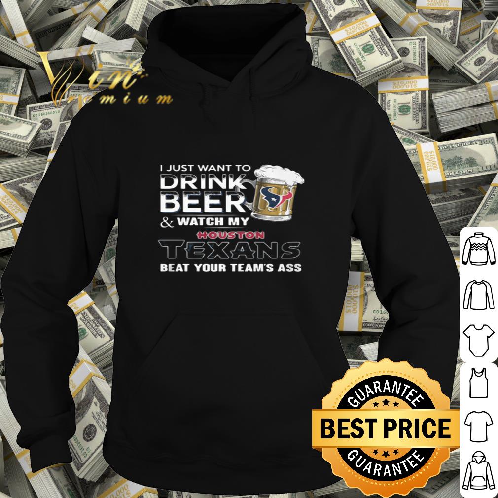 I Just Want To Drink Beer & Watch My Houston Texans Glass Beer shirt