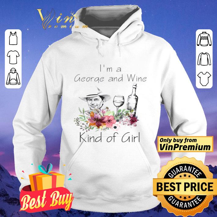 I’m A George And Wine Kind of Girl shirt