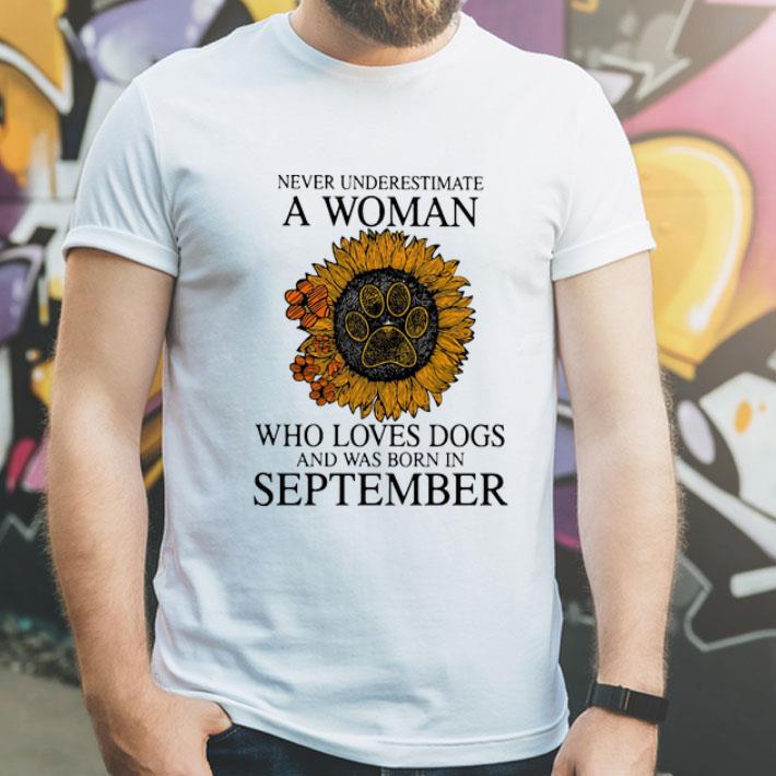 Never Underestimate A Woman Who Loves Dogs And Was Born In September shirt