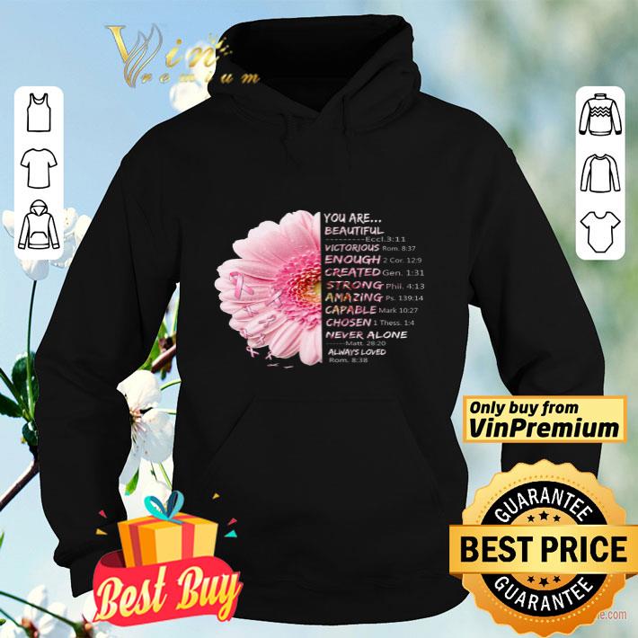 4d0de66b breast cancer flower you are beautiful victorious enough created strong shirt 4 - Breast Cancer Flower You Are Beautiful Victorious Enough Created Strong shirt