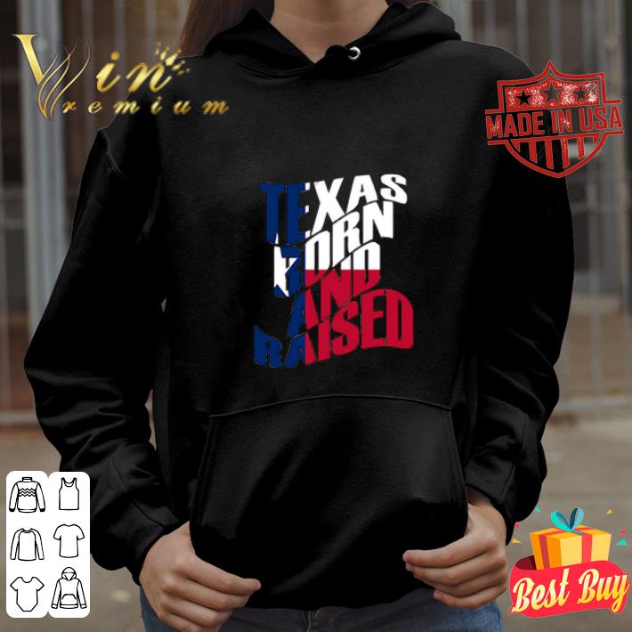 Flag Of Texas Born and Raised shirt 4db1287b flag of texas born and raised shirt 4 - Flag Of Texas Born and Raised shirt