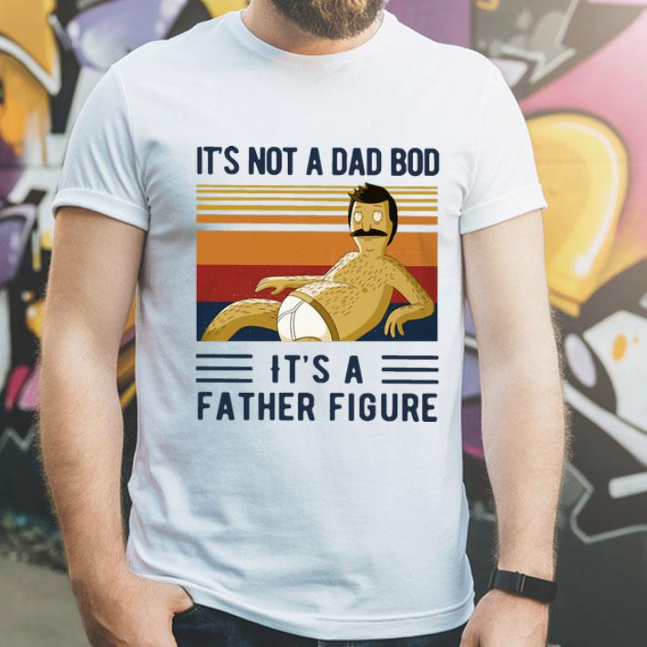 Vintage It’s Not A Dad Bob It’s A Father Figure shirt