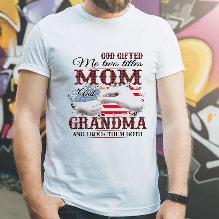 God Gifted Me Two Titles Mom And Grandma And I Rock Them Both American Flag shirt 4f685705 god gifted me two titles mom and grandma and i rock them both american flag shirt 4 - God Gifted Me Two Titles Mom And Grandma And I Rock Them Both American Flag shirt