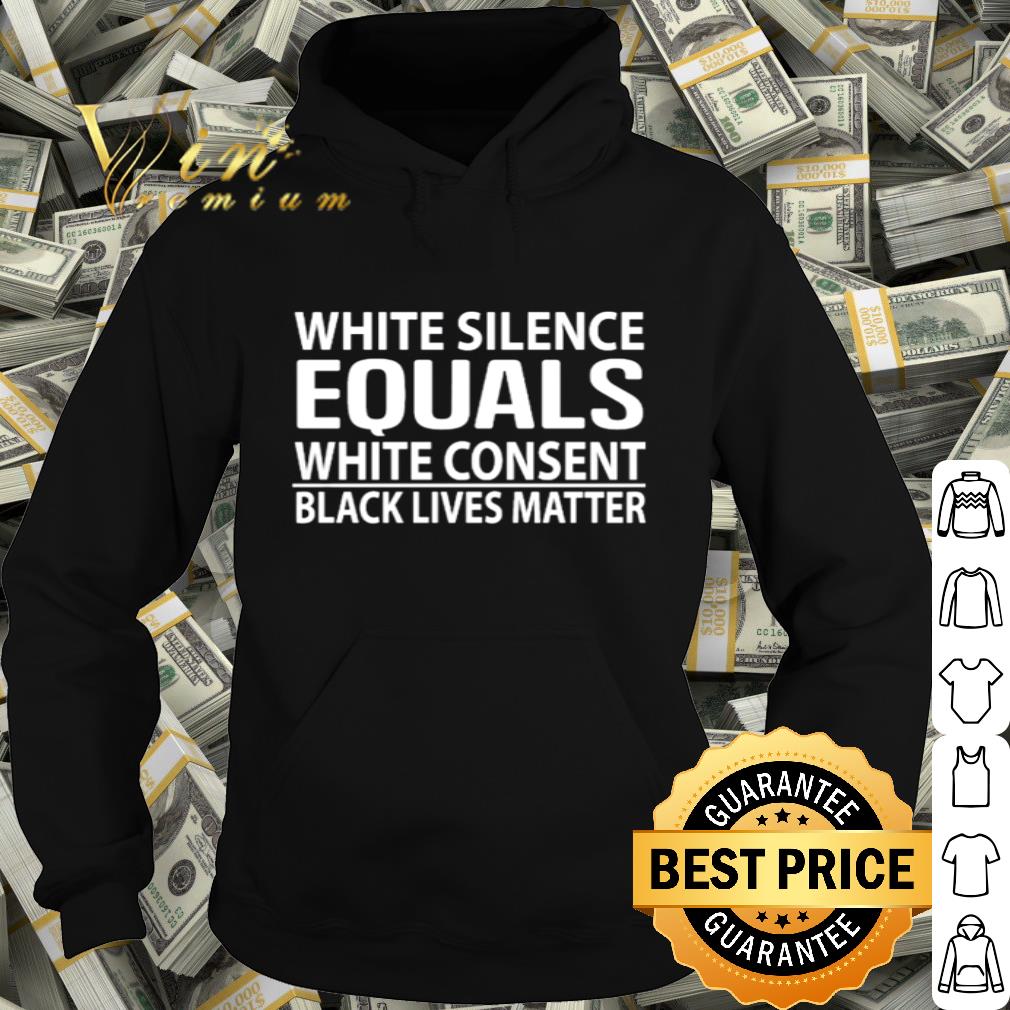 White Silence Equals White Consent Black Lives Matter George Floyd shirt