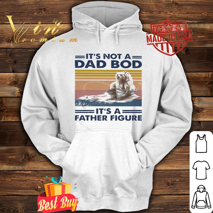 Bear Fishing It’s Not A Dad Bod It’s A Father Figure Vintage shirt