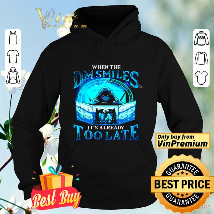 52f6ced1 when the dm smiles it s already too late shirt 4 - When the DM Smiles It’s already too late shirt