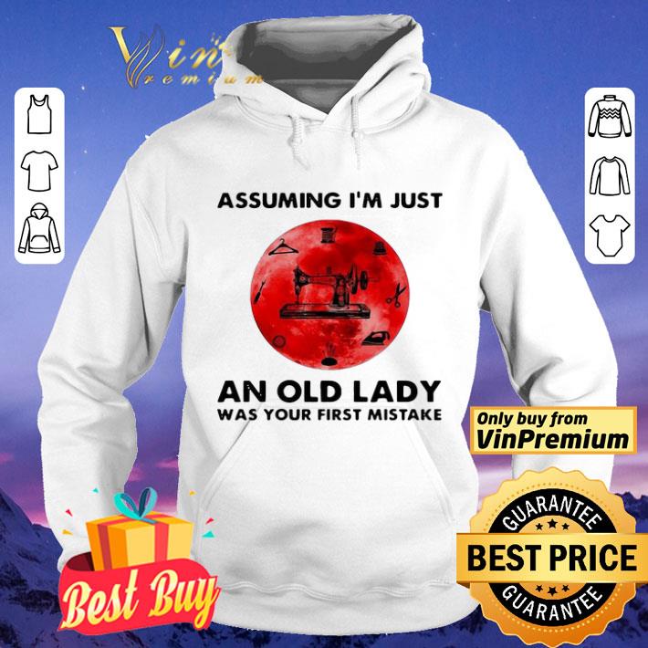 Sewing Assuming I’m Just An Old Lady Was Your First Mistake Sunset shirt 5345b081 sewing assuming i m just an old lady was your first mistake sunset shirt 4 - Sewing Assuming I’m Just An Old Lady Was Your First Mistake Sunset shirt