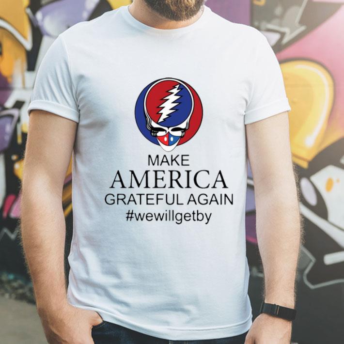 Grateful Dead Make America Grateful Again #WeWillGetBy shirt 8 Grateful Dead Make America Grateful Again #WeWillGetBy shirt