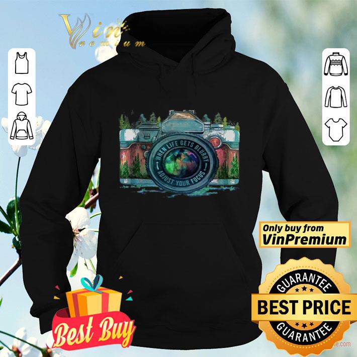 Camera When Life Gets Blurry Adjust Your Focus shirt 53f881d8 camera when life gets blurry adjust your focus shirt 4 - Camera When Life Gets Blurry Adjust Your Focus shirt