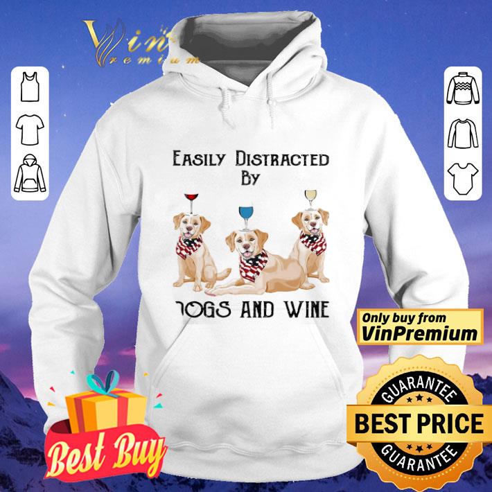 Easily distracted by dogs and wine labrador American flag veteran Independence day shirt