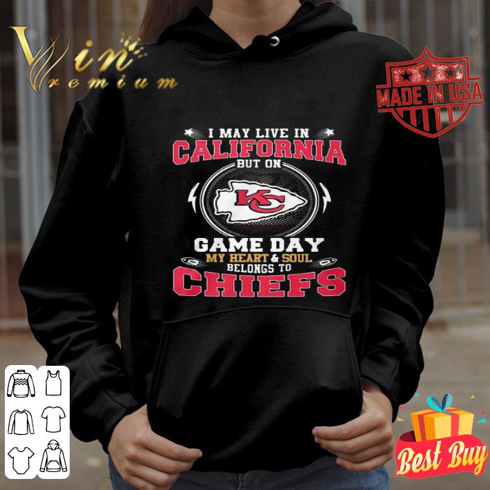 I May Live In California But On Game Day My Heart Kansas City Chiefs shirt