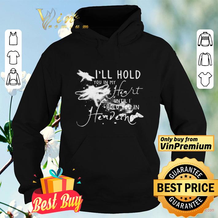 54d22c84 i ll hold you in my heart until i hold you in heaven shirt 4 - I’ll hold you in my heart until I hold you in heaven shirt