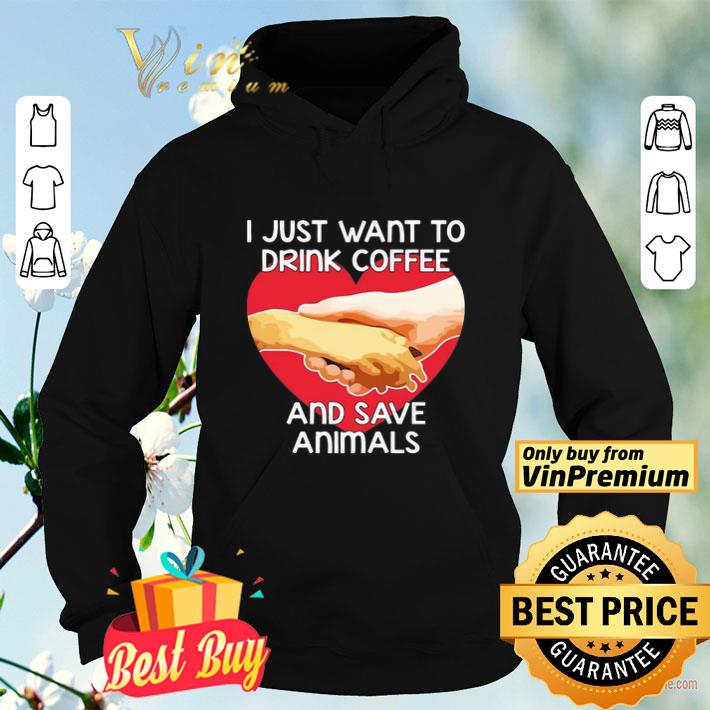 554227ab i just want to drink coffee and save animals shirt 4 - I Just Want To Drink Coffee And Save Animals shirt