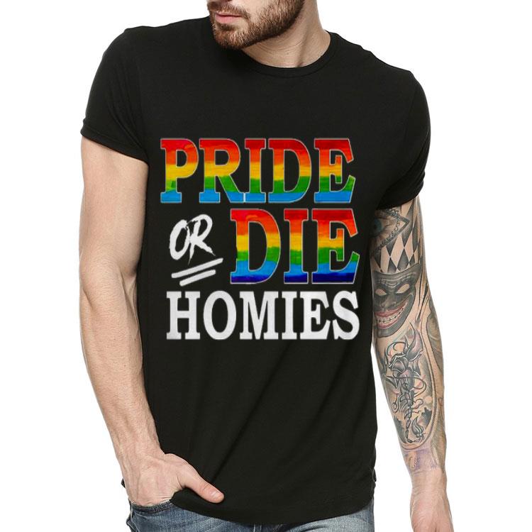 56cb3579 lgbt pride or die homies shirt 4 - LGBT Pride Or Die Homies Shirt