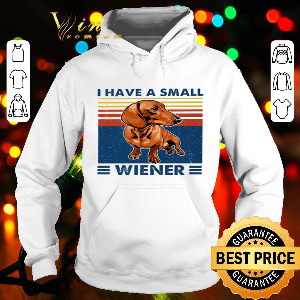 Dachshund I have a small wiener shirt
