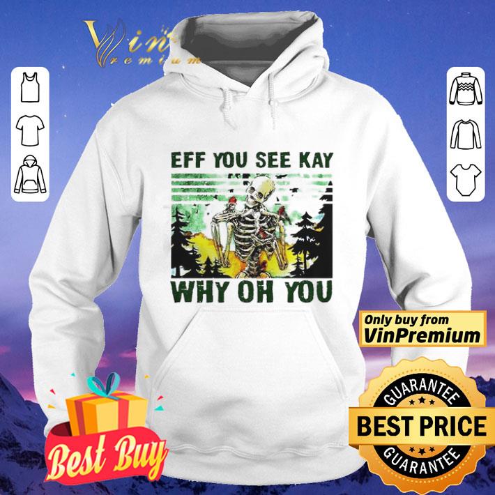 57ad02f0 skull eff you see kay why oh you shirt 4 - Skull Eff you see kay why oh you shirt