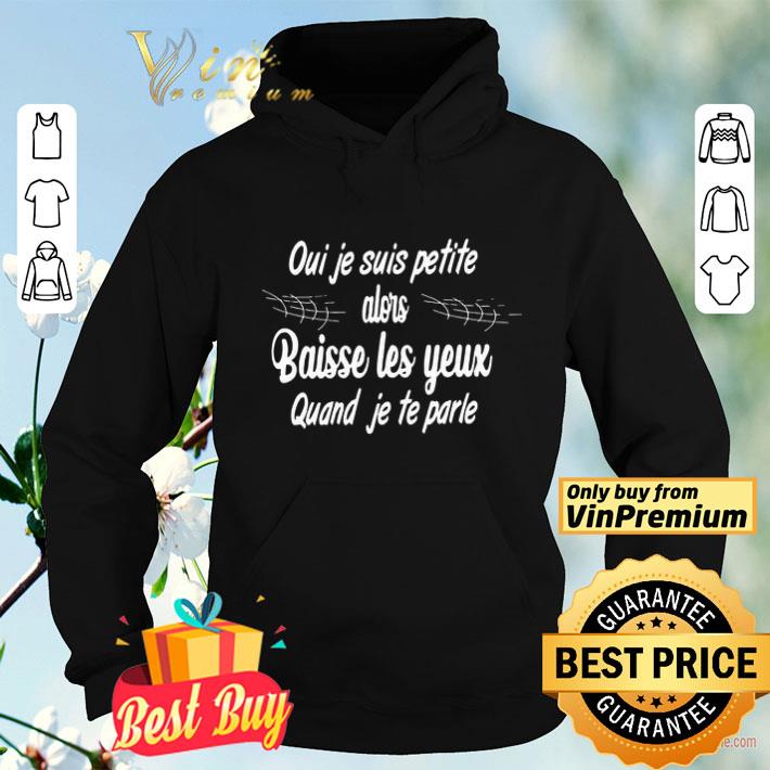 581f41e9 oui je suis petite alors baisse les yeux quand je te parle shirt 4 - Oui Je Suis Petite Alors Baisse Les Yeux Quand Je Te Parle shirt