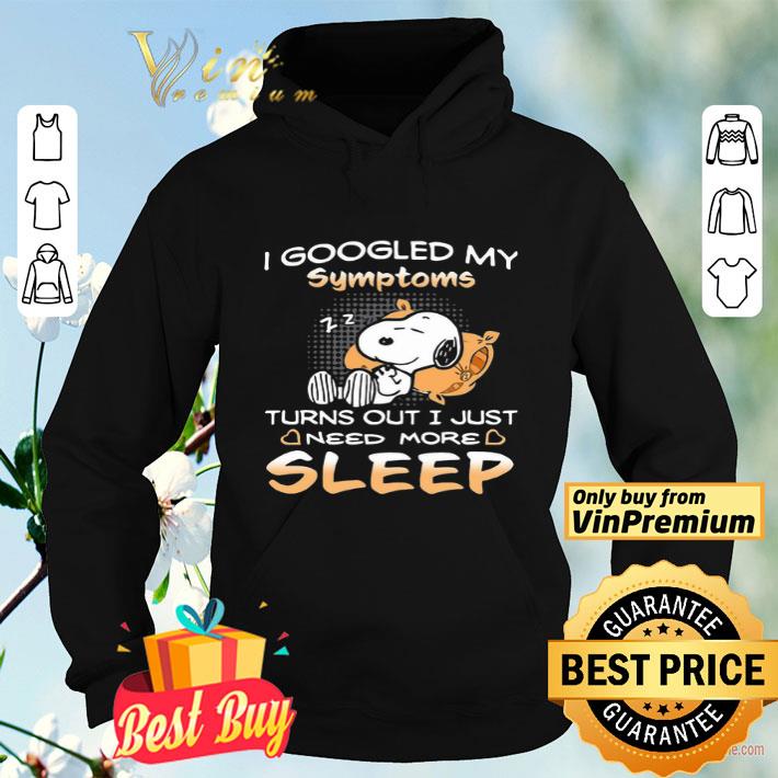 582fd1f3 snoopy i googled my symptoms turns out i just need more sleep shirt 4 - Snoopy I Googled My Symptoms Turns Out I Just Need More Sleep shirt
