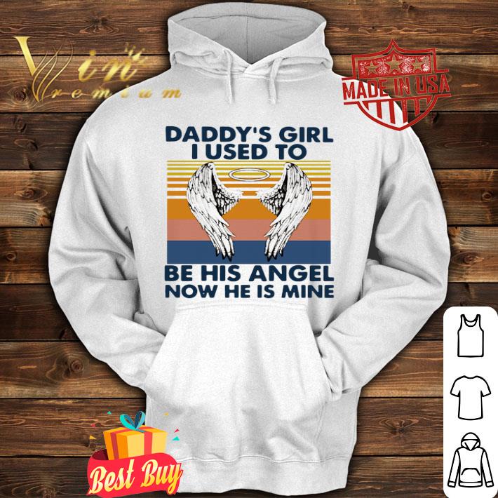 Vintage Daddy’s Girl I Used To Be His Angel Now He Is Mine Father's Day shirt