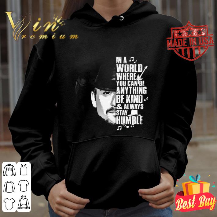 In A World Where You Can Be Anything Be Kind And Always Stay Humble shirt