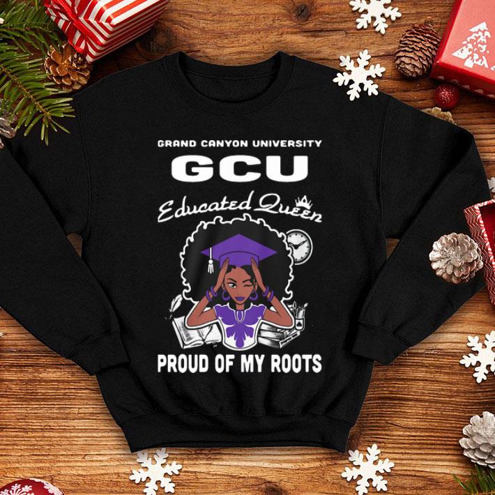 Grand Canyon University GCU Educated Queen Proud Of My Roots shirt