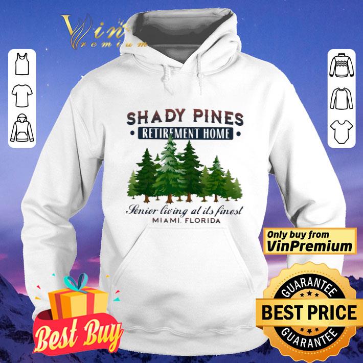 Shady Pines Retirement Home Senior Living At Its Finest Miami Florida shirt 59ff00e1 shady pines retirement home senior living at its finest miami florida shirt 4 - Shady Pines Retirement Home Senior Living At Its Finest Miami Florida shirt