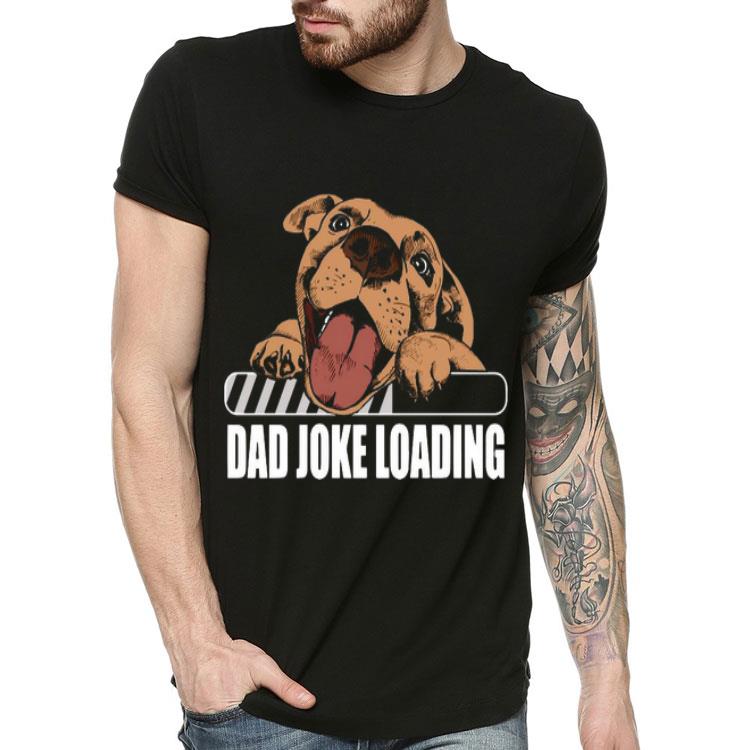 5b2028c3 pit bulls dad joke loading shirt 4 - Pit Bulls Dad Joke Loading Shirt