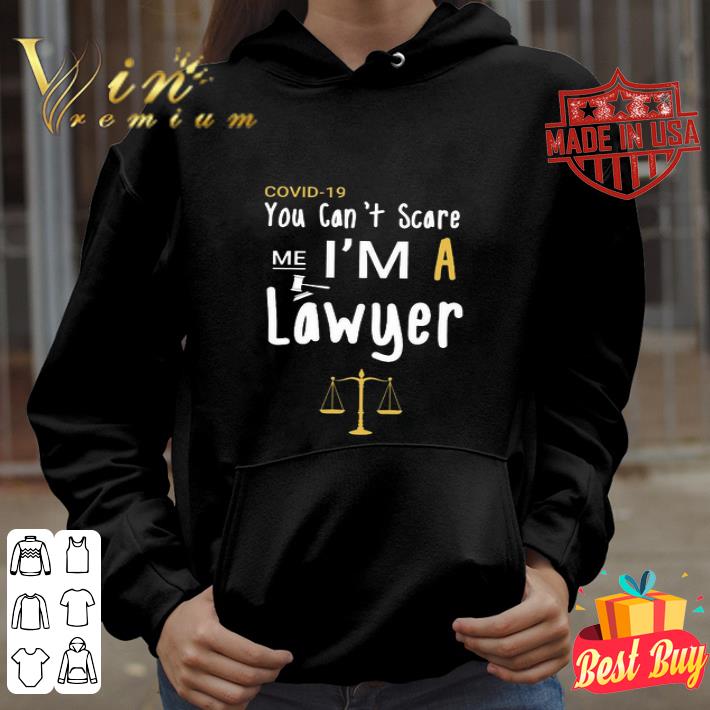 Covid-19 you can’t scare me I’m a Lawyer shirt