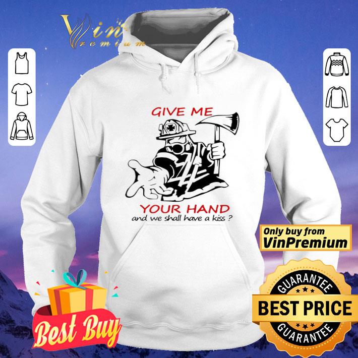 Give Me Your Hand And We Shall Have A Kiss shirt