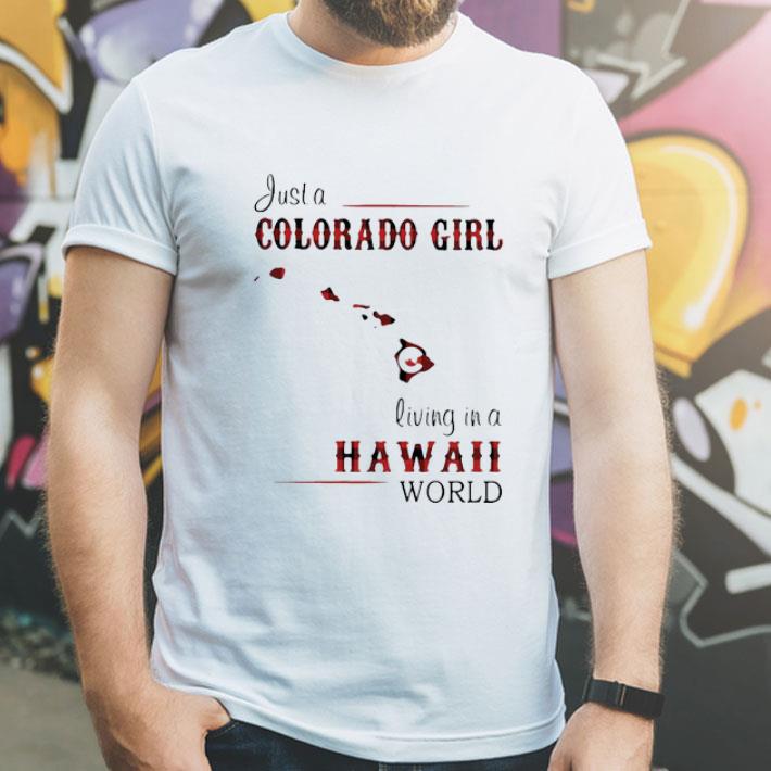 Just A Colorado Girl Living In A Hawaii World shirt
