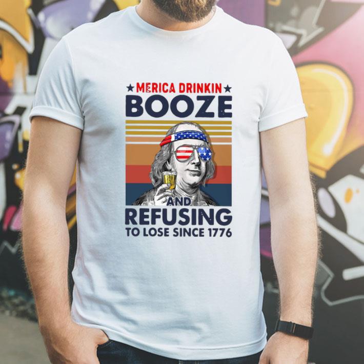 Vintage Merica Drinkin Booze And Refusing To Lose Since 1776 shirt
