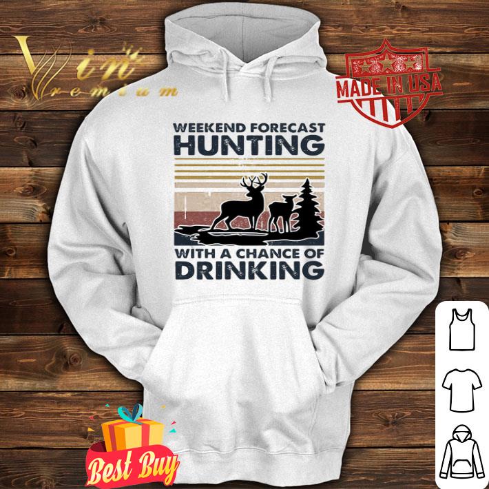 Vintage Weekend Forecast Hunting With A Chance Of Drinking shirt
