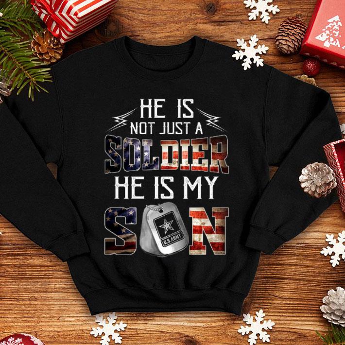 He Is Not Just A Soldier He Is My Son Us Army American Flag shirt
